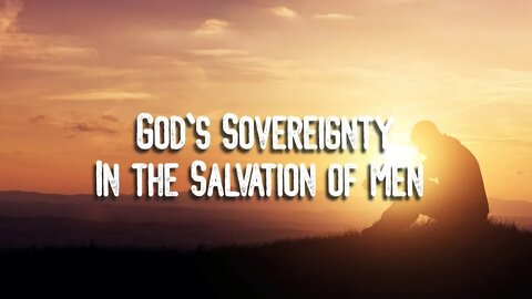 God's Sovereignty in the Salvation of Men by Jonathan Edwards