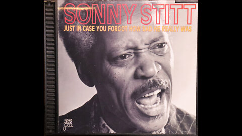 Sonny Stitt-Just In Case You Forgot How Bad He Really Was (1981) [Complete CD]