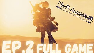 NIER: AUTOMATA Gameplay Walkthrough EP.2 - The Desert FULL GAME