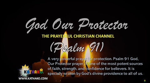 PSALM 91 God our Protector, A very Powerful Prayer for Protection (Mans Voice)-God's unfailing love!