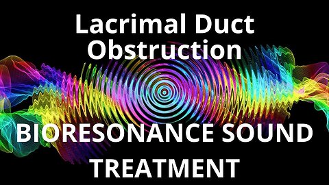 Lacrimal Duct Obstruction_Sound therapy session_Sounds of nature