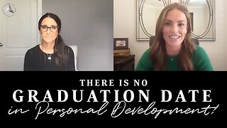There is No Graduation Date in Personal Development | Monica Da Maren & Mykie Stiller