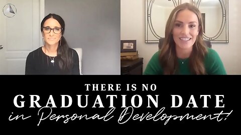 There is No Graduation Date in Personal Development | Monica Da Maren & Mykie Stiller