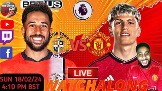 LUTON TOWN vs MANCHESTER UNITED LIVE WATCHALONG - PREMIER LEAGUE | Ivorian Spice