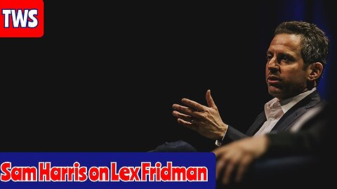 Our Reaction To Sam Harris On Lex Fridman