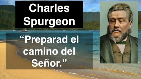 Preparad el camino del Señor. Charles Spurgeon en español. Devocional de hoy. Lucas 3,4