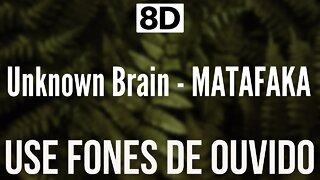 Unknown Brain - MATAFAKA (feat. Marvin Divine) | 8D AUDIO (USE FONES DE OUVIDO 🎧)