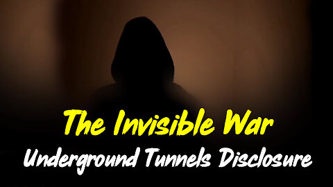 The Invisible War - Underground Tunnels Disclosure