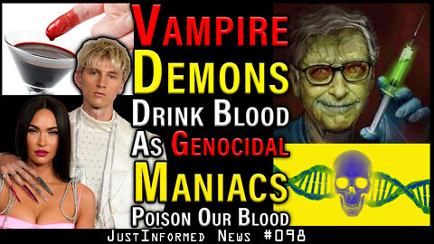 Vampire Demons Drink Blood As Genocidal Maniacs Poison Our Blood! | JustInformed News #098