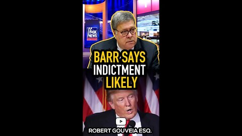 Barr says Trump's Indictment is LIKELY but doesn't want him charged. #shorts