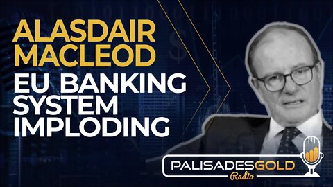 Alasdair Macleod: EU Banking System Imploding