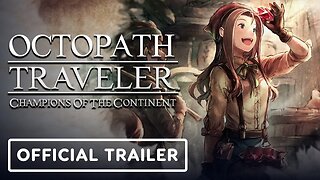Octopath Traveler: Champions of the Continent - Official Nona Trailer