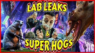 TLAV Tuesday! Lab Leaks & Super Hogs!