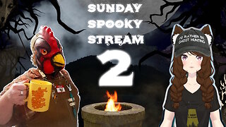 Sunday Spooky Stream Pt.2