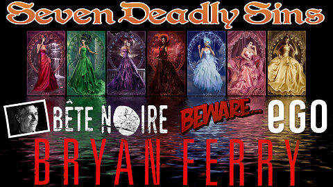 Seven Deadly Sins by Bryan Ferry ~ The Price for a Life of Lies...