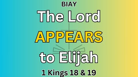 1 Kings 18 & 19: The Lord appears to Elijah