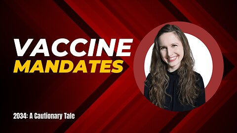 2034: A Cautionary Tale - Inspiration Series: Vaccine Mandates