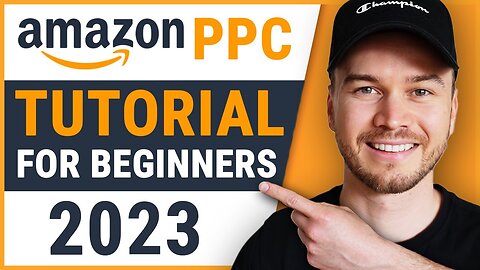 Amazon PPC Tutorial for Beginners 2023 (STEP-BY-STEP GUIDE)