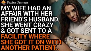CHEATING WIFE had an affair w/ her friend's husband & went crazy. She got it on w/ another patient