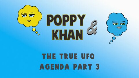 Prisoner of Conscience S1 - E6 - Poppy & Khan | The UFO Agenda Part-3