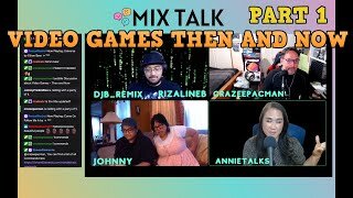 MIX TALK LIVE - Episode 12 - Video Games - Then and Now - Part 1 - Retro Podcast