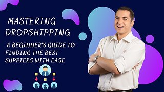 Mastering Dropshipping | A Beginner's Guide to Finding the Best Suppliers with Ease