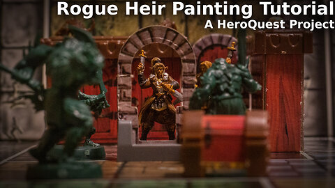 Rogue Heir of Elethorn - A Heroquest Painting Tutorial