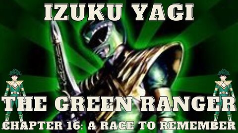 Izuku Yagi: The Green Ranger - Chapter 16: A Race To Remember