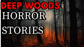 Scariest Night of Our Lives: Deep woods horror stories