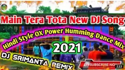 Main Tera Tota New DJ || Hindi Style OX Humming Competition Mix || DJ Srimanta Remix (Banking Sa)