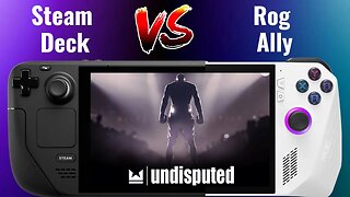 Undisputed Early Access | Steam Deck Vs ROG Ally