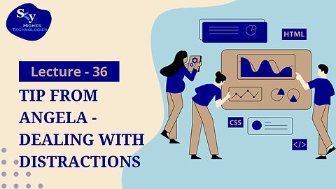 36. Tip from Angela - Dealing with Distractions | Skyhighes | Web Development