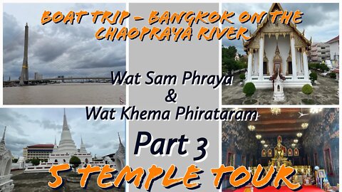 Boat Trip on The Chaopraya River in Bangkok - Part 3 - Wat Khema Phirataram & Wat Sam Phraya