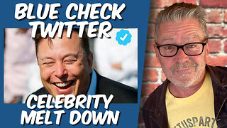 Blue Check Twitter Celebrity Melt Down!