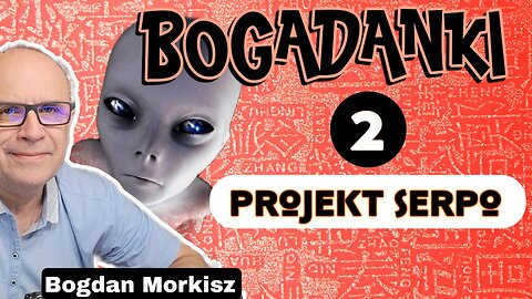 Bogadanki - Projekt Serpo cz.2