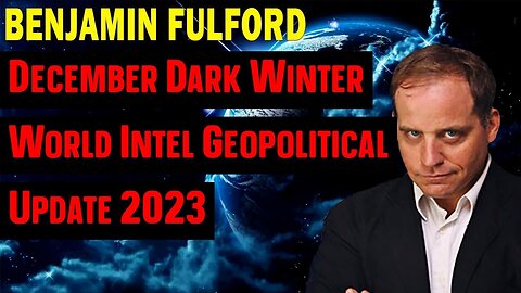 New Benjamin Fulford: December Dark Winter World Intel Geopolitical Update 2023 12/24/23..