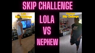 Lola vs Nephew Skip Challenge