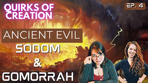 Ancient Evil: Sodom and Gomorrah - Quirks of Creation Episode 4