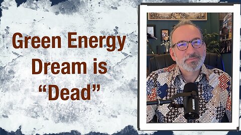 Green Energy Dream is “Dead”