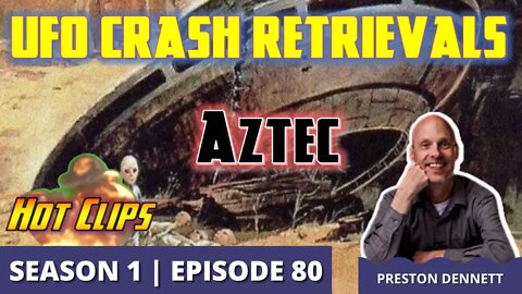 UFO Crash Retrievals: Aztec (Hot Clip)