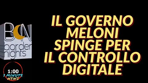 IL GOVERNO MELONI SPINGE PER IL CONTROLLO DIGITALE - 1 Minute News