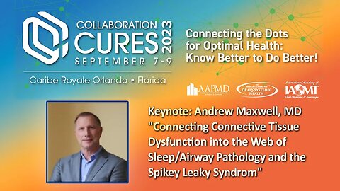 Andrew Maxwell, MD "Connective Tissue Dysfunction into Airway Pathology & Spikey Leaky Syndrome"