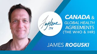 Canada and Global Health Agreements with James Roguski
