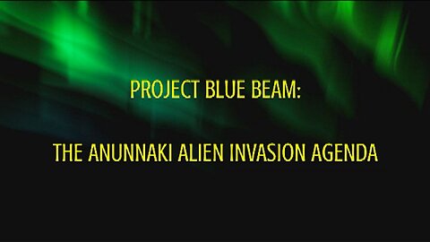 Project Blue Beam: The Anunnaki Alien Invasion Agenda
