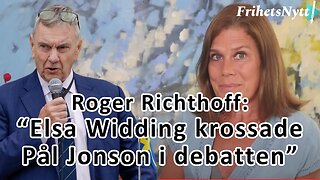 Roger Richthoff: "Pål Jonson hade ingen chans mot Elsa Widding i debatten"