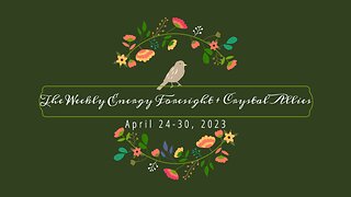 The Weekly Energy Foresight + Crystal Allies for April 24-30, 2023