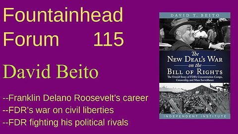 FF-115: David Beito on Franklin Delano Roosevelt's war on the Bill of Rights