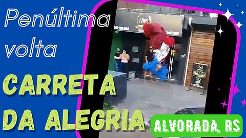 Carreta da Alegria - Último dia em Alvorada 06.02.2022 - parte 2