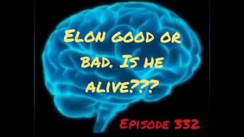 ELON MUSK GOOD OR BAD? STILL ALIVE? WAR FOR YOUR MIND, Episode 323 with HonestWalterWhite