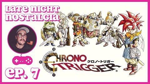 Chrono Trigger Playthrough | Super Nintendo | Ep. 7
